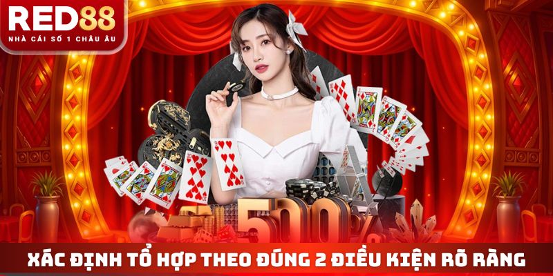 Phỏm Tú Lơ Khơ - Trải Nghiệm Giải Trí Hiệu Quả Cùng RED88 4 Xác định tổ hợp theo đúng 2 điều kiện rõ ràng